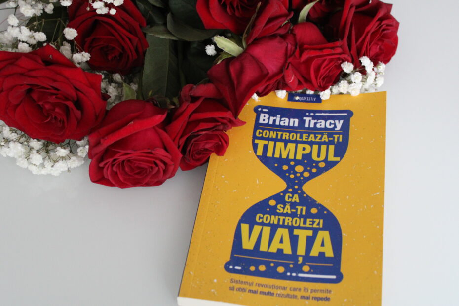 Controlează-ți timpul ca să-ți controlezi viața”- Brian Tracy,